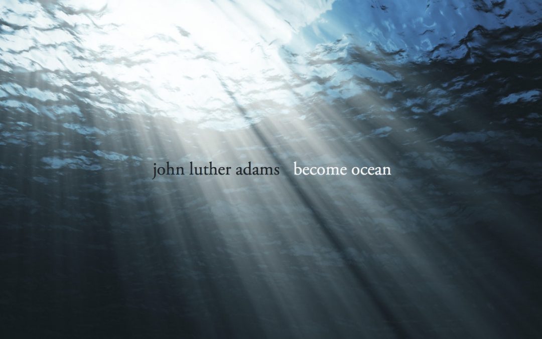 New classical music release: John Luther Adams’s Become Ocean